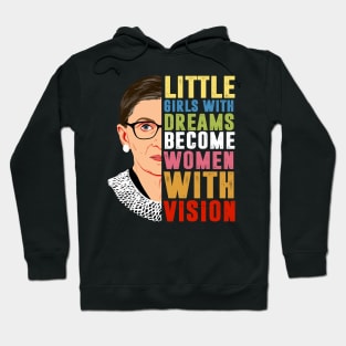 Little girls with dreams become women with vision Notorious RBG Hoodie